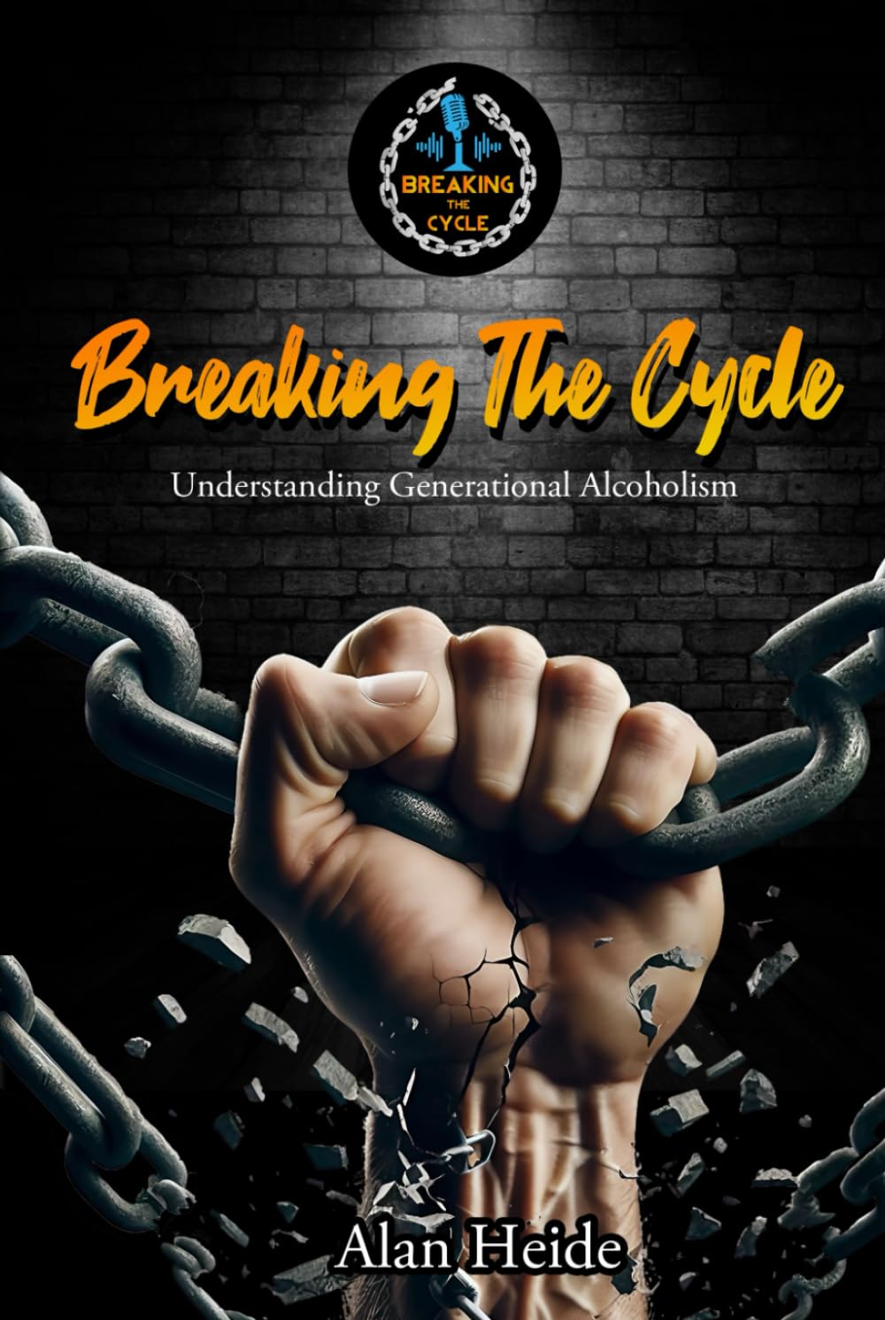 Breaking The Cycle: Understanding Generational Alcoholism by Alan Heide — book cover